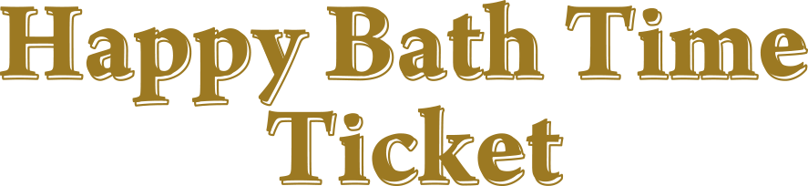 Happy Bath Time Ticket
