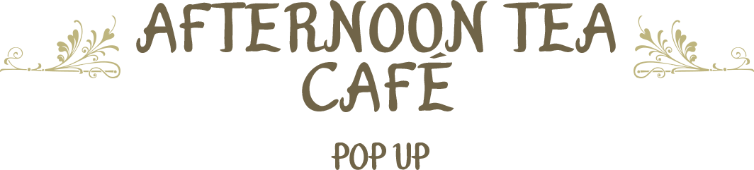 AFTERNOON TEA CAFE POP UP