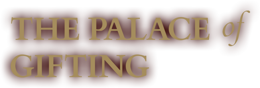 THE PALACE of GIFTING