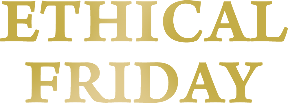 ETHICAL FRIDAY
