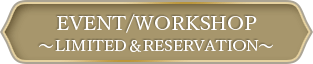 EVENT/WORKSHOP~LIMITED&RESERVATION~