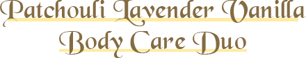 Patchouli Lavender Vanilla Body Care Duo