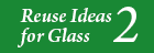 Reuse Ideas for Glass 2